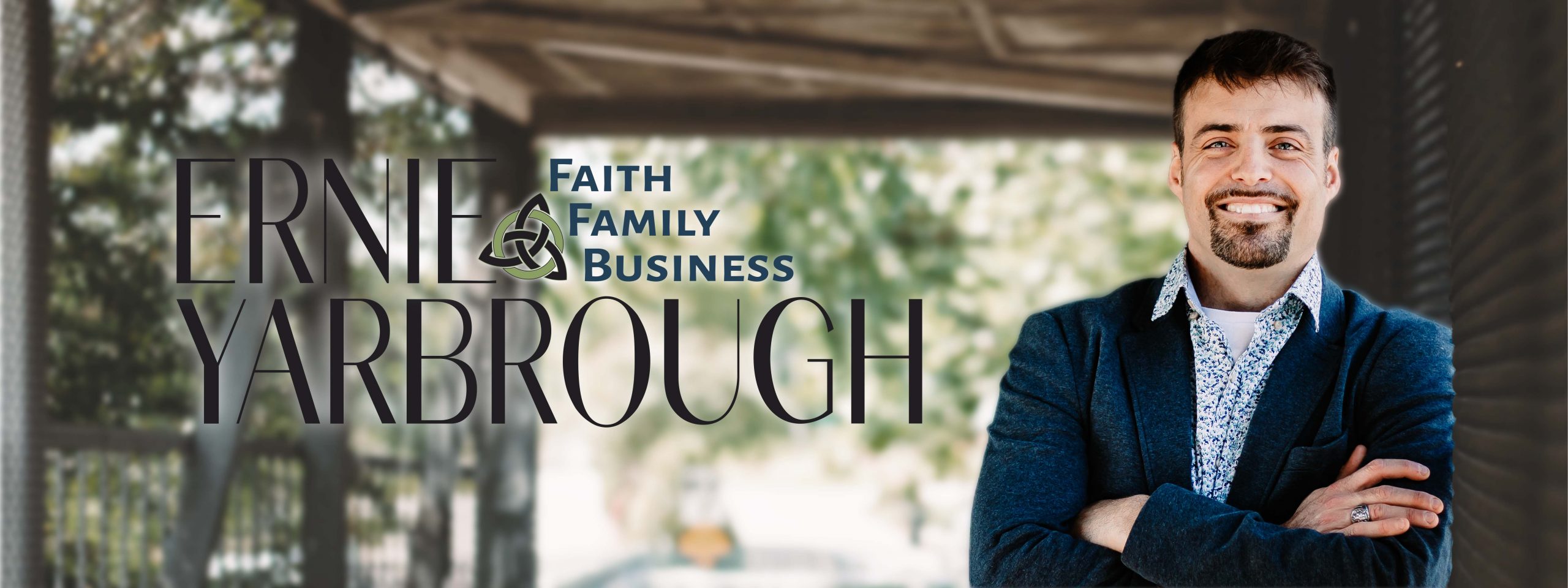 Ernie Yarbrough: Faith | Family | Business